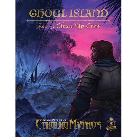 Sandy Petersen's Cthulhu Mythos - Ghoul Island Act 3: Clean Up Crew